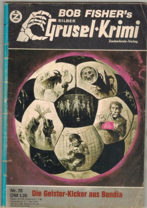 Silber Grusel-Krimi Band 70 Die Geister-Kicker aus Mundia BOB FISHER