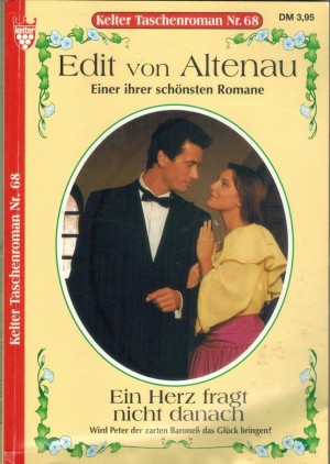 Kelter Taschenroman Nr. 68  Ein Herz fragt nicht danach EDIT VON ALTENAU
