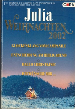 Julia Weihnachten 2002 Band 15  Glockenklang vom Campanile ... LUCY GORDONEntscheidung am Heiligabend ... CATHERINE GEORGEHallo Christkind ... JOAN JOHNSTONIch wuensche mir ... HAYLEY GARDNER