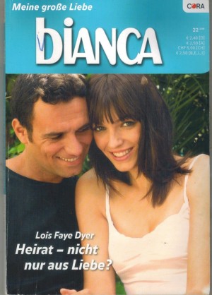 biANCA Band 1701 Heirat - nicht nur aus Liebe LOIS FAYE DYER