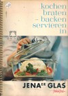 kochen, braten, backen servieren in JENA-er Glas