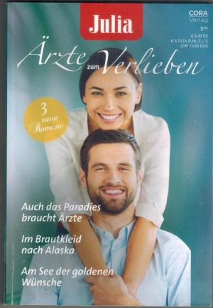 Julia Aerzte zum Verlieben Band 174 Auch das Pardies braucht Aerzte ... JULIE DANVERS Im Brautkleid nach Alaska ... AMY RUTTAN Am See der goldenen Wuensche ... ANNIE CLAYDON