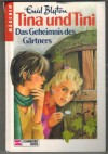 Tina und Tini  Band 6  Das Geheimnis des Gaertners ENIDBLYTON
