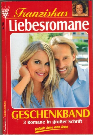 Franziskas Liebesromane  Geschenkband Nr. 106 Das Geheimnis der Fuerstin Carolin ... HEIDEMARIE BERGER Ein neues Leben mit Dorothee ...PATRICIA VANDENBERG EinMann fuer alle Jahreszeiten ... NINA NICOLAI