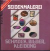 Brunnen-Reihe 248 Seidenmalerei - Schmuck, Bilder, Kleidung Christiane Koehl