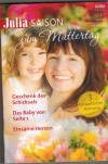 Julia Saison zum Muttertag Band 72  Geschenk des Schicksals --- CARA COLTER Das Baby von Seite 1 ... CANDACE CAMP Einsame Herzen ... SHARON KENDRICK