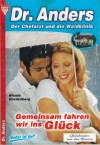 Dr. Anders Nr. 8  Gemeinsam fahren wir ins Glueck NICOLE hARDENBERG