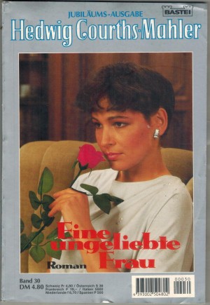 Hedwig Courths-Mahler  Band 30 Eine ungeliebte Frau