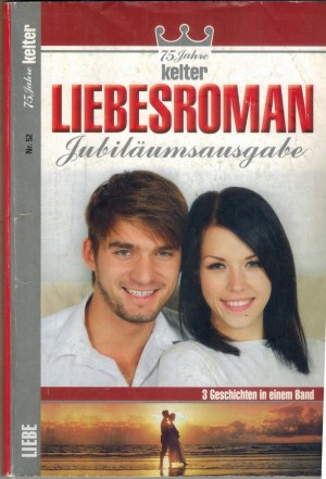Liebesroman  Nr. 52 Ein Freudentag fuer Schwester Claire ... NINA KAYSER-DARIUS Der geheimnisvolle Fremde ... GERT ROTHBERG Es steht schlecht um den Staufferhof ... WIFRIED STAUFFER