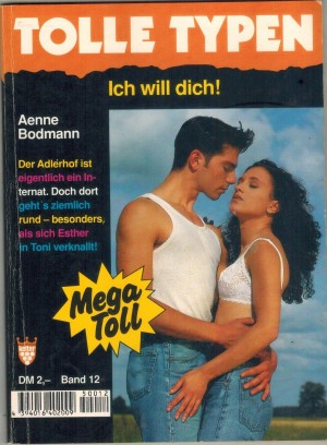 TOLLE TYPEN Band 12 Ich will dich AENNE BODMANN