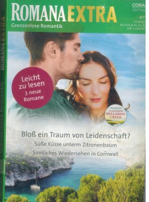 ROMANA Extra  Band 134 Bloss ein Traum von Leidenschaft ... RONA WICKSTEAD Suesse Kuesse unterm Zitronenbaum ... MICHELLE DOUGLAS Sinnliches Wiedersehen in Cornawall ... LOUISA GEORGE