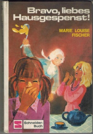 Bravo, liebes HausgespenstMARIE LUISE FISCHER
