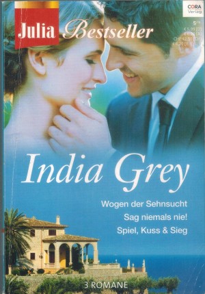 Julia Bestseller Band 161 INDIA GREY Wegen der Sehnsucht Sag niemals nieSpiel, Kuss & Sieg