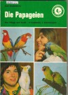 Die Papageien - Ihre Pflege, ihre Zucht Farbtafeln - 7 Abbildungen Carl Aschenborn