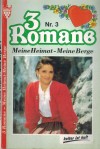 Meine Heimat - Meine Berge Nr. 3 Sommerfest der Liebe ... MELANIE RHODEN Mein Herz hat Dichgesucht ... MARIA ROSENBERG Als er nach Jahren wiederkam ... ANDREAS BITTSCHUETTER
