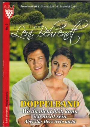 Leni Behrendt Doppelband Nr. 2 Wo du nicht bist, kann ich nicht  sein  Aber das Herz irrte nicht