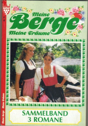 Meine Berge meine Traeume  Sammelband Nr. 72  Der Schur am Materl ... Franziska Hofer Der verblendete Bauer .... Hannelore Schank Der verlorene Sohn vom Mentohof ... Antonia Burg