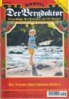 Der Bergdoktor Band 1667 Die Traeume eines kleinen Helden ANDREAS KUFSTEINER