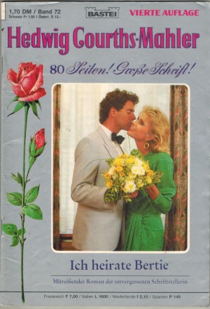 72.Hedwig Courths-Mahler  Band 72 Ich heirate Bertie