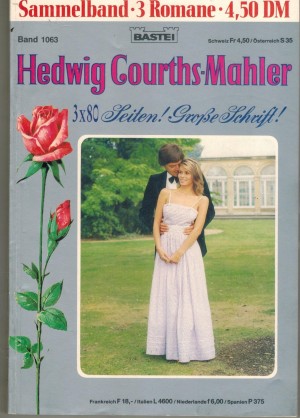 120/133/136 Hedwig Courths-Mahler  Sammelband 1063 Fraeulein Chef (120) Es gibt ein Glueck (133)/ Jolandes Heirat (136)