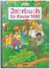 Jahrbuch fuer Kinder 1991 herausgegeben von der Zeitschrift  "spielen und lernen"