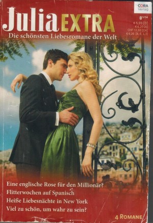 Julia EXTRA  Band 384 Eine englische Rose fuer den Millionaer ... MELANIE MILBURNE   Flitterwochen auf Spanisch ... CAROL MARINELLI  Heisse Leidenschaft in New York ... CAROLE MORTIMER  Viel zu schoen um wahr zu sein ... JOSS WOOD
