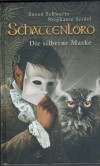 Schattenlord Die silberne Maske Schwartz, Susan /// Seidel, Stephanie