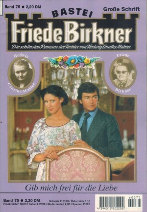 FRIEDE BIRKNER Band 75 Gib mich frei fuer die Liebe
