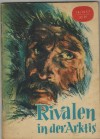Kleine Jugendreihe 14/1957 Rivalen in der Arktis  ROLF GUDDAT