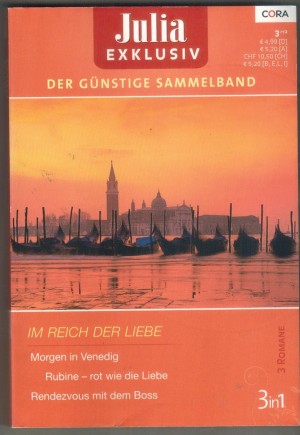 Julia EXKLUSIV  Band 220  Morgen in Venedig ... CHARLOTTE LAMB Rubine- rot wie die Liebe .... JULIA JAMES Rendezvous mit dem Boss ... LIZ FIELDING