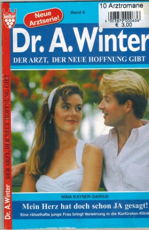 Dr. A. Winter Band 6  Mein Herz hat doch schon Ja gesagt  NINA KAYSER-DARIUS
