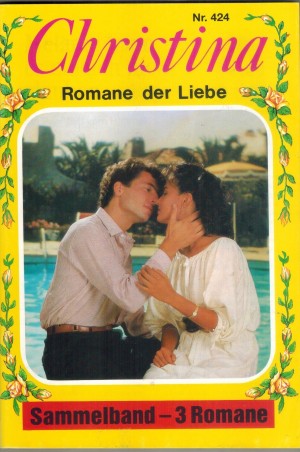 Christina  Sammelband Nr. 424 Melanie kann es einfach nicht glauben ... CAROLIN SCHREIER Die zweitern Flitterwochen ... MALANIE HELLMANN Alptraum am Meer ... RUNA MOORE