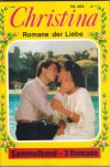 Christina  Sammelband Nr. 424 Melanie kann es einfach nicht glauben ... CAROLIN SCHREIER Die zweitern Flitterwochen ... MALANIE HELLMANN Alptraum am Meer ... RUNA MOORE