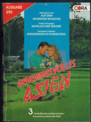 Geheimnisvolles Asien Band 3   Auf dem Mondfest im Hilton ... MARJORIE LEWTY Im Palastder Traeume ... VIOLET WINSPEAR Wiedersehenin Hongkong ... ELIZABETH OLDFIELD