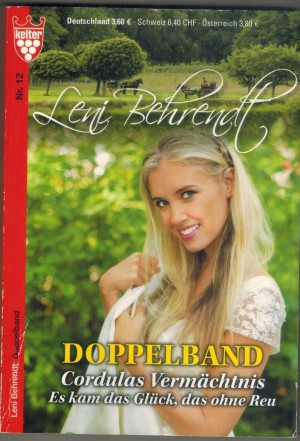 Leni Behrendt Doppelband Nr. 12 Cordulas Vermaechtnis Es kam das Glueck, das ohne Reu