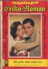 Erika-Roman Nr. 1025 Ich gebe dich nicht frei  BARBARA