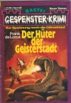 Gespenster Krimi Band 305 Der Hueter der Geisterstadt FRANK DELORCA