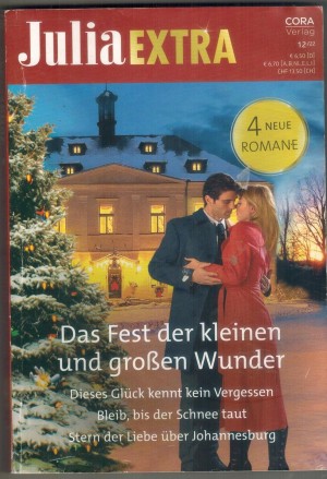 Julia EXTRA Band 526 Das Fest der kleinen Wunder ... MAISEY YATES Dieses Glueck kennt kein Vergessen ... SHARON KENDRICK Bleib, bis der Schnee taut ... DANI COLLINS Stern der Liebe ueber Johannesburg ... JOSS WOOD
