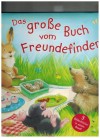 Das grosse Buch vom Freundefinden CLAIRE FREEDMAN / JANE HAMPSON / STEVE SMALLMAN/ TIM WARNES/ JANE CHAPMAN/