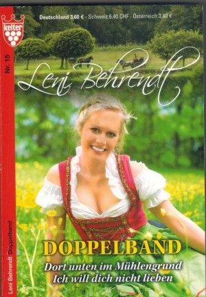Leni Behrendt Doppelband Nr. 15  Dort unten im Muehlengrund Ich will Dich nicht lieben