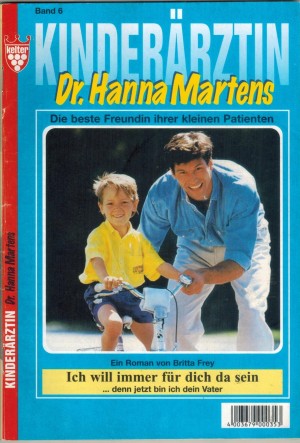 Kinderaerztin Dr. Hanna  Martens Band 6 Ich will immer fuer dich da sein BRITTA FREY