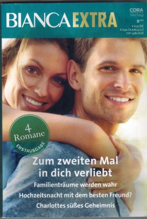 Bianca EXTRA Band 138 Zum zweiten Mal in dich verliebt ... MELISSA SENATE Familientraeume werden wahr ... HEATHERLY BELL Hochzeitsnacht mit dem besten Freund ... TERI WILSON Charlottes suesses Geheimnis ... CAHTERINE MANN