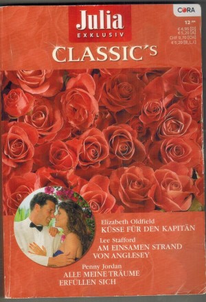 Julia EXKLUSIV  Band 133 Kuesse fuer den Kapitaen ... ELIZABETH OLDFIELD Am einsamen Strand von Anglesey ... LEE STAFFORD Alle meine Traeume erfuellen sich ... PENNY JORDAN