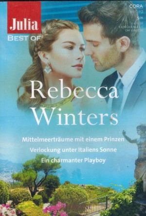 Julia BEST OF Band 291 REBECCA WINTERS  Mittelmeertraeume mit einem Prinzen Verlockung unter Italiens Sonne Ein charmanter Playboy