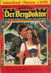 Der Bergdoktor Sammelband 1136 Fuers ganze Leben gezeichnet Du bist hier nicht willkommen Wenn alle treulos werden ANDREAS KUFSTEINER