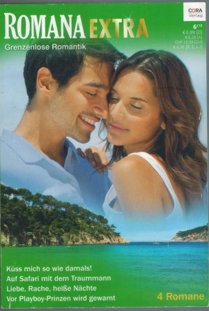 Romana EXTRA  Band 30 Kuess mich so wie damals ... Jessica GilmoreAuf Safari mit dem Traummann ... Joss WoodLiebe, Rache, heisse Naechte ... Jennie LucasVor Playboy-Prinzen wird gewarnt ... Nicole Burnham