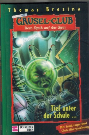 Grusel-Club 9  Tief unter der Schule THOMAS BREZINA