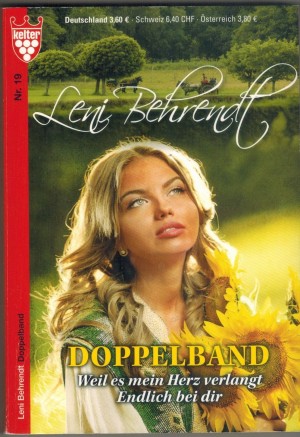 Leni Behrendt Doppelband Nr. 19   Weil es mein Herz verlangt  Endlich bei Dir ( Originaltitel :Geduld, er gibt Dir auch das Deine )