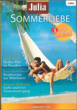 Julia Sommerliebe 20 Heisser Flirt im Paradies ... NICOLA MARSH Rendezvous am Mittelmeer ... FIONA HOOD STEWART Liebe mich bei Sonnenuntergang ... MARGARET MCDONALD