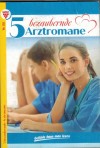5 bezaubernde Arztromane Nr. 255